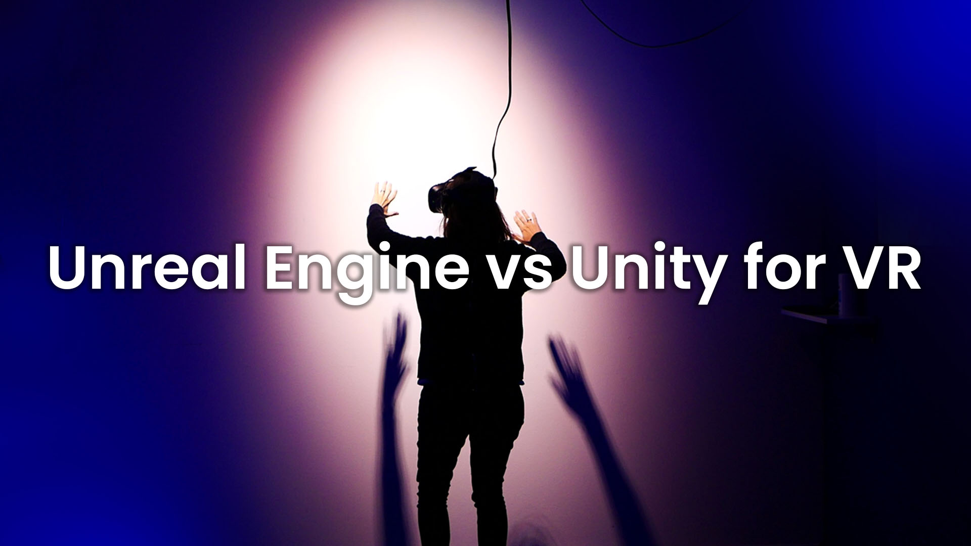 Unreal Engine vs Unity for VR